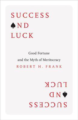 Avent støtter seg på økonomiprofessor Robert H. Frank, som mener mennesker legger for lite vekt på flaks som faktor for vellykkethet. Her Franks bok "Success and Luck" fra 2016. 