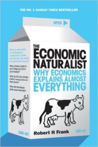The Economic Naturalist: Why Economics Explains Almost Everything