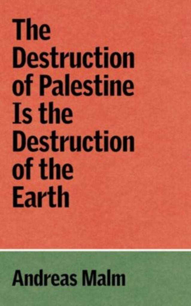 The Destruction of Palestine Is the Destruction of the Earth,