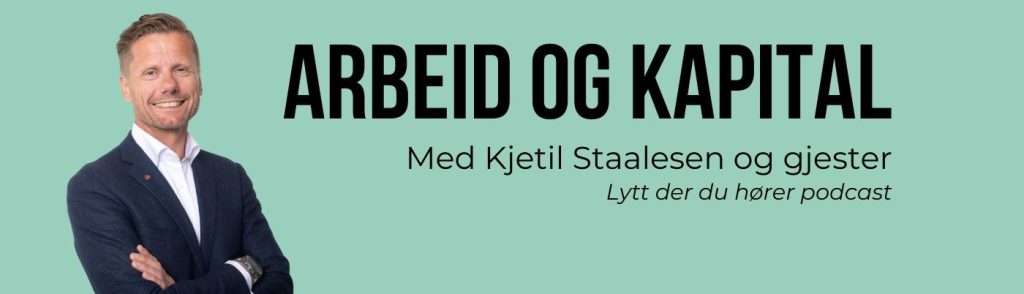 arbeid og kapital kjetil staalesen podcast 
