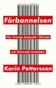 Förbannelsen Hur Sverige fastnade i 90-talet och förlorade framtiden